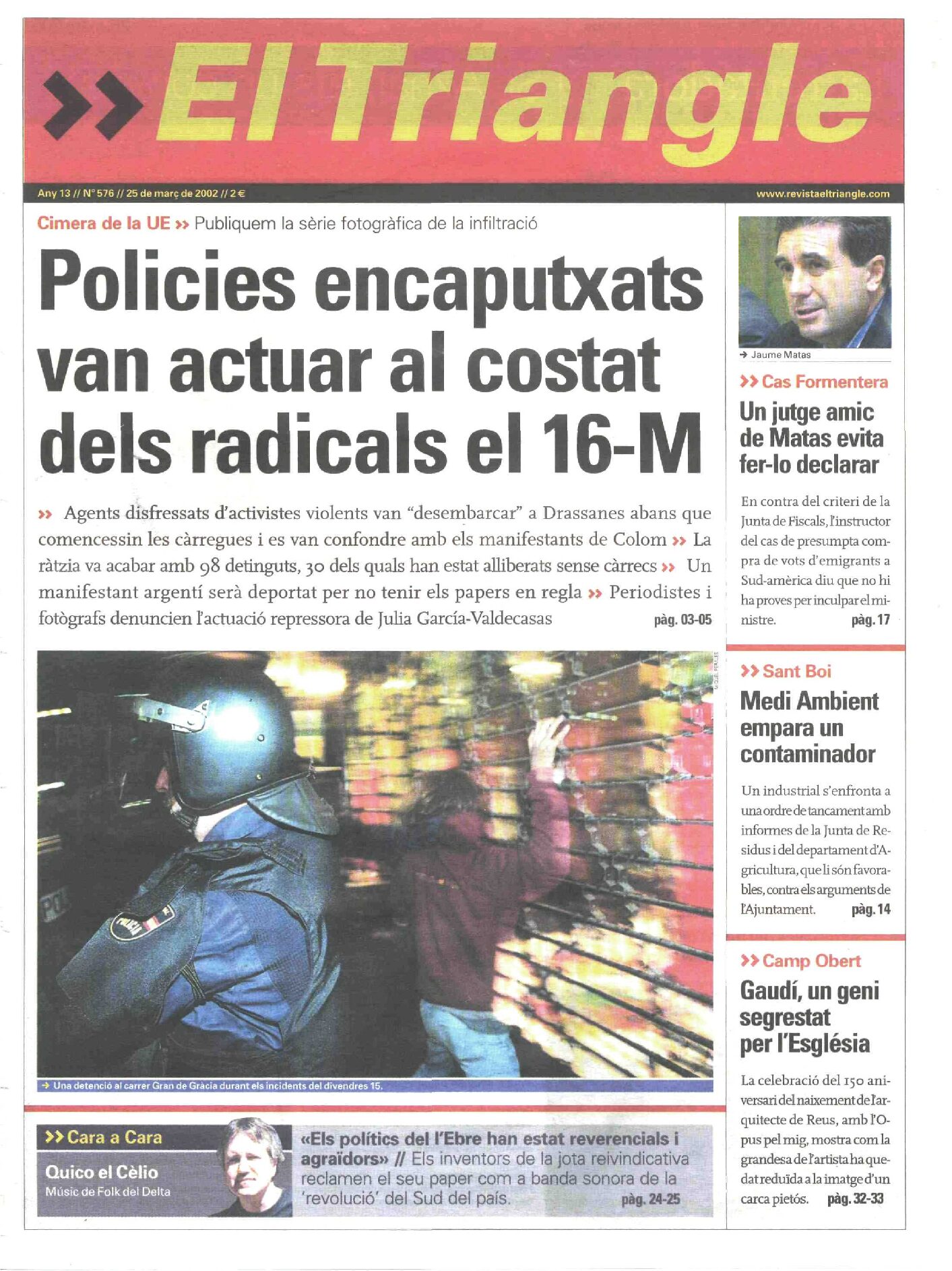 Policies encaputxats actuaran al costat dels radicals el 16-M