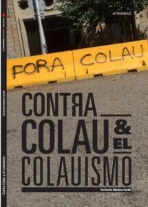 CONTRA COLAU Y EL COLAUISMO